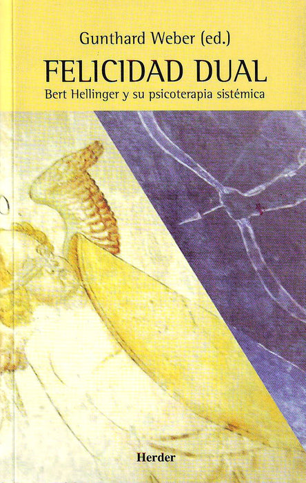 FELICIDAD DUAL. BERT HELLINGER Y SU PSICOTERAPIA SISTEMICA