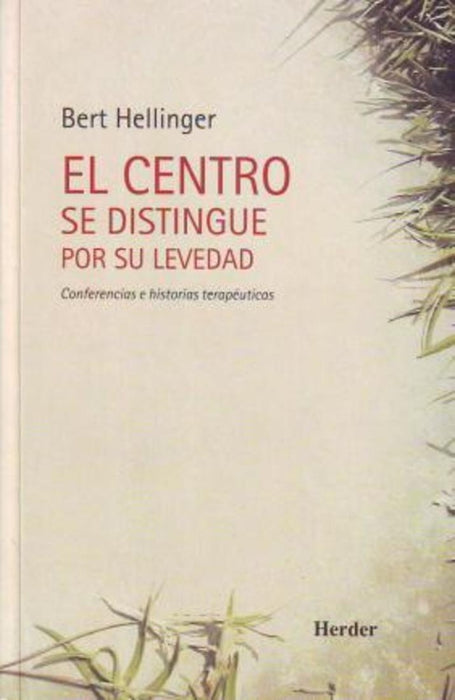 EL CENTRO SE DISTINGUE POR SU LEVEDAD.. | Bert Hellinger