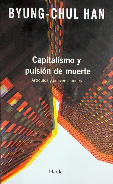 CAPITALISMO Y PULSION DE MUERTE.. | Byung-Chul Han