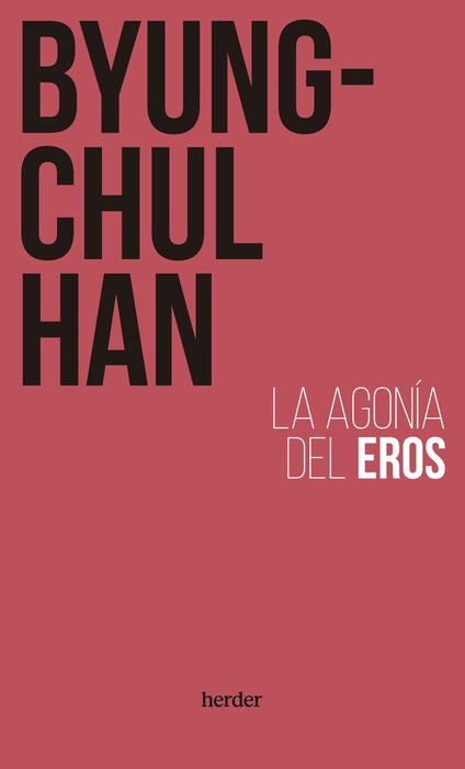 LA AGONÍA DEL EROS.. | Byung-Chul Han