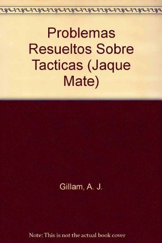 Problemas Resueltos Sobre Tacticas/ Simple Chess Tactics (Jaque Mate) (Spanish Edition) | A.J. Gillam