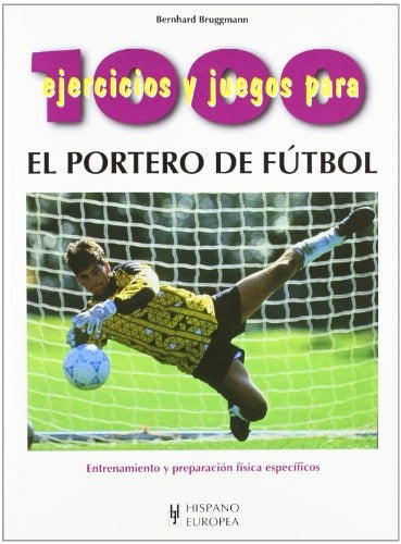 1000 ejercicios y juegos para el portero de fútbol | Bernhard Bruggmann