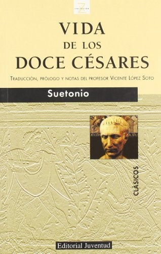 VIDA DE LOS DOCE CÉSARES.. | Cayo Suetonio Tranquilo