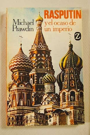 RASPUTIN Y EL OCASO DE UN IMPERIO.. | MICHAEL PRAWDIN