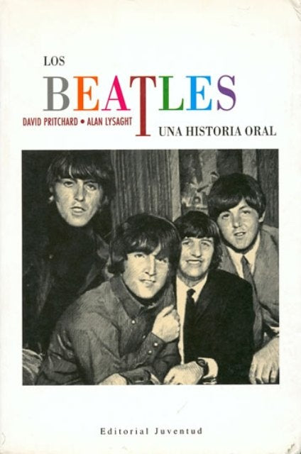 LOS BEATLES, UNA HISTORIA ORAL  | David R. Pritchard (coeditor)