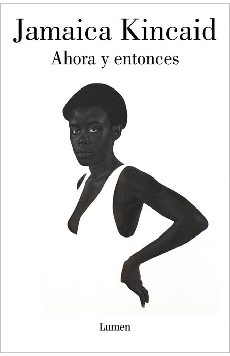 AHORA Y ENTONCES | Jamaica Kincaid