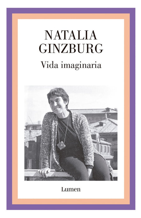 VIDA IMAGINARIA.. | Natalia Ginzburg