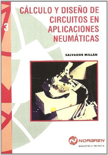 CALCULO Y DISEÑO DE CIRCUITOS EN APLICACIONES NEUMATICAS.. | Salvador Millán