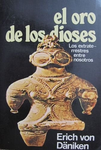 EL ORO DE LOS DIOSES.. | ERICH VON DANIKEN