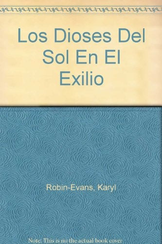 LOS DIOSES DEL EXILIO.. | KARYL ROBIN-EVANS