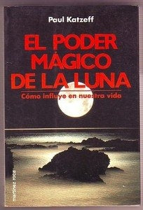 EL PODER MAGICO DE LA LUNA | Paul Katzeff