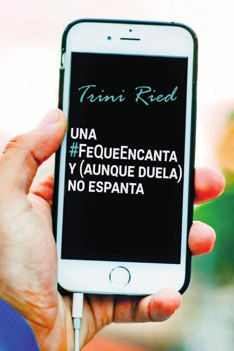 Una fe que encanta y (aunque duela), no espanta. | Trini Ried