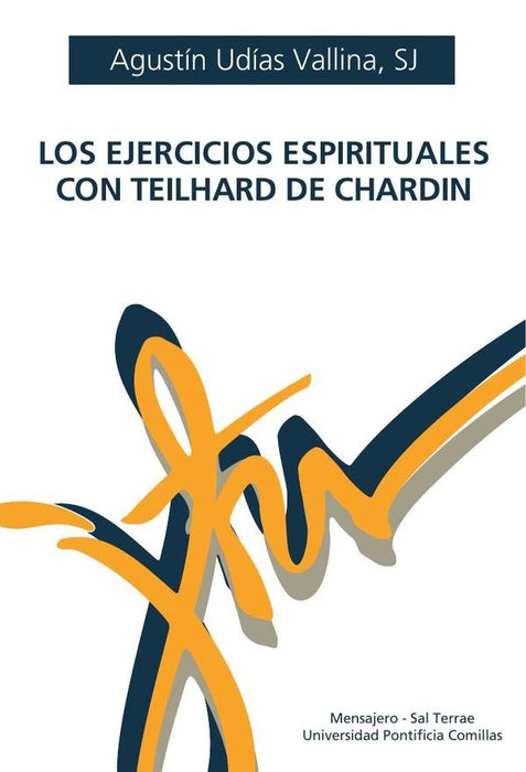 Los Ejercicios Espirituales con Teilhard de Chardin | Agustín Udías Vallina