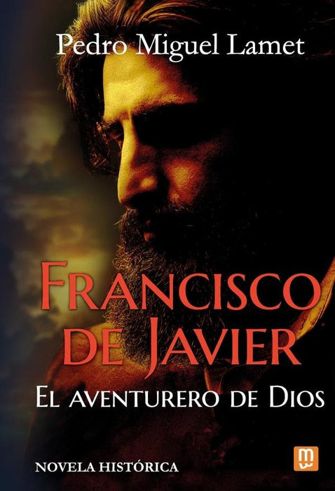 Francisco de Javier, el aventurero de Dios | Pedro Miguel Lamet