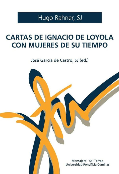 Cartas de Ignacio de Loyola con mujeres de su tiempo | Hugo Rahner