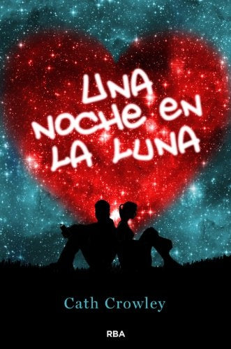 UNA NOCHE EN LA LUNA.. * | cath  crowley