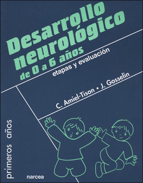 Desarrollo neurológico de 0 a 6 años | Gosselin, Amiel-Tison