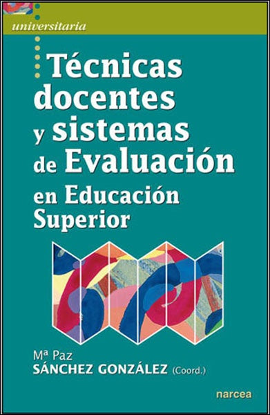 Técnicas docentes y sistemas de Evaluación en Educación Superior | Mª Paz Sánchez González