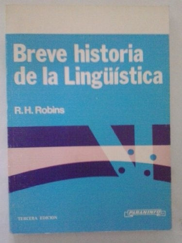 BREVE HISTORIA DE LA LINGÜÍSTICA.. | R. H. Robins