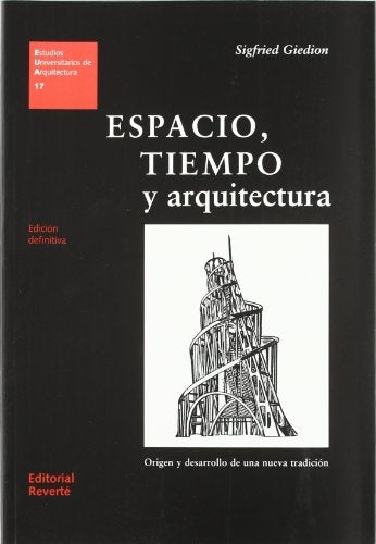 ESPACIO, TIEMPO Y ARQUITECTURA. | Sigfried Giedion