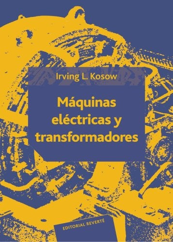 MÁQUINAS ELÉCTRICAS Y TRANSFORMADORES | Irving L. Kosow