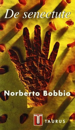 DE SENECTUTE Y OTROS ESCRITOS BIOGRAFICOS.. | Norberto Bobbio