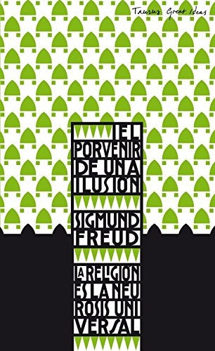 EL PORVENIR DE UNA ILUSION.. | Sigmund Freud