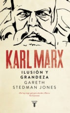 KARL MARX ILUSIÓN Y GRANDEZA.. | Gareth Stedman Jones