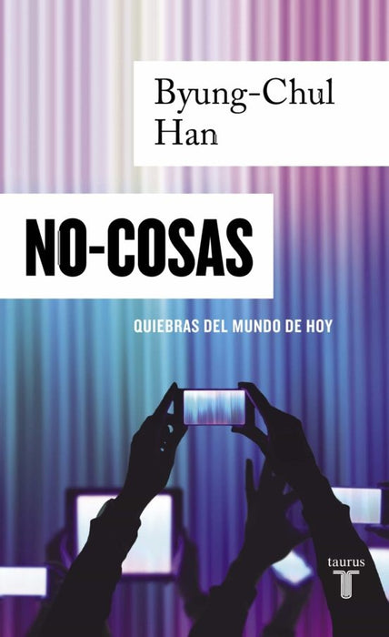 NO-COSAS. QUIEBRAS DEL MUNDO DE HOY  | Byung-Chul Han