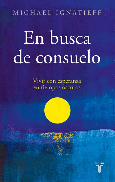 EN BUSCA DE CONSUELO.. | Michael Ignatieff