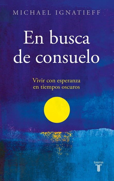 EN BUSCA DE CONSUELO.. | Michael Ignatieff