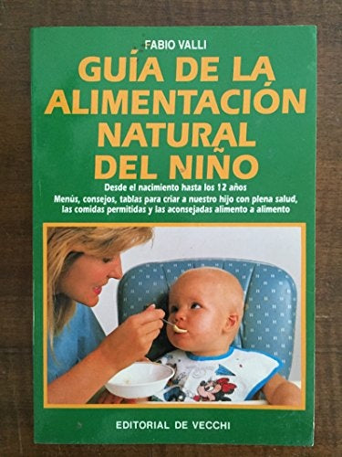 GUIA DE LA ALIMENTACION NATURAL DEL NIÑO | FABIO  VALLI