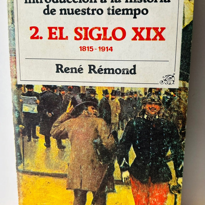 INTRODUCCION A LA HISTORIA DE NUESTRO TIEMPO. EL SIGLO XX.. | René Rémond