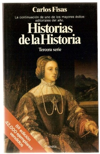 HISTORIAS DE LA HISTORIA: TERCERA SERIE.. | CARLOS  FISAS