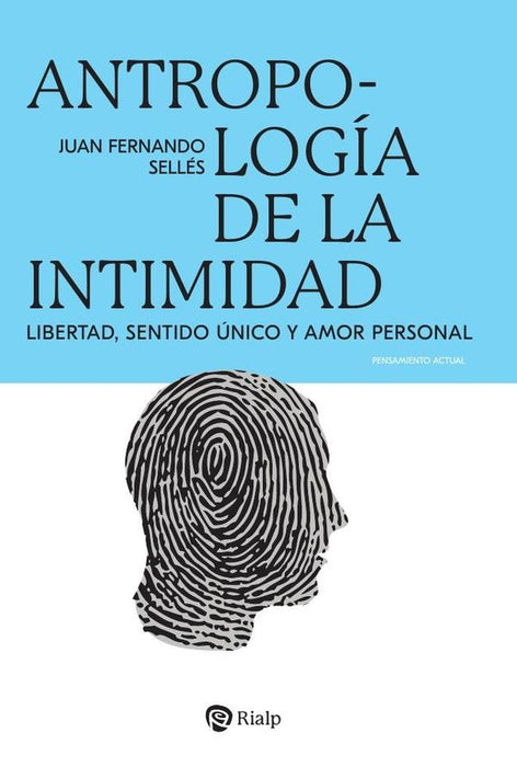 Antropología de la intimidad | Juan Fernando Sellés Dauder