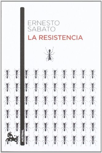 LA RESISTENCIA.. | Ernesto Sábato