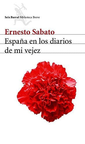 ESPAÑA EN LOS DIARIOS DE MI VEJEZ.. | Ernesto Sábato