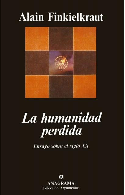 La humanidad perdida: ensayo sobre el siglo XX | Finkielkraut-Kauf