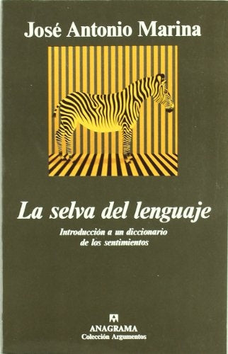 La selva del lenguaje: introducción a un diccionario de los sentimientos | José Antonio Marina