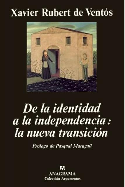 DE LA IDENTIDAD A LA INDEPENDENCIA: LA NUEVA TRANSICIÓN.. | Xavier Rubert de Ventós