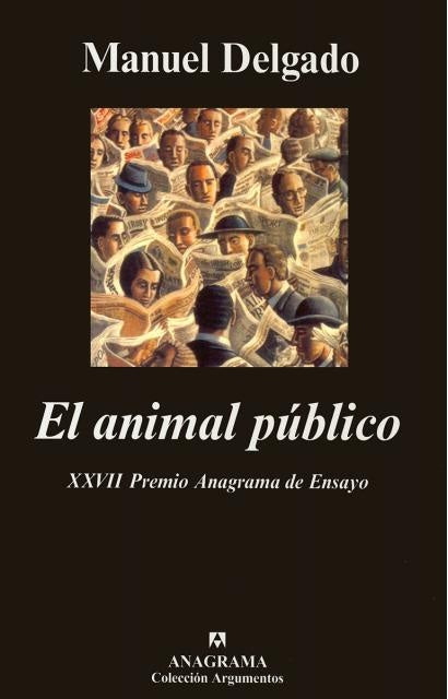 EL animal público: hacia una antropología de los espacios urbanos | Manuel Delgado