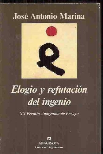 Elogio y refutacion del ingenio* | José Antonio Marina