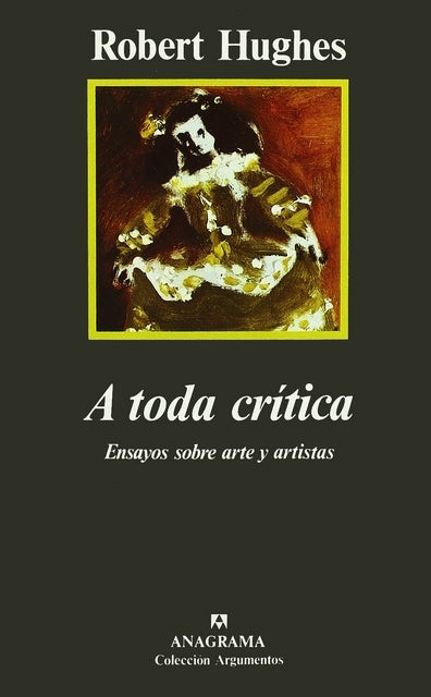 A toda crítica: ensayos sobre arte y artistas | Hughes-Coscarelli