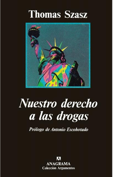 Nuestro derecho a las drogas: en defensa de un mercado libre | Szasz-Escohotado