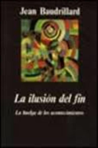 LA ILUSION DEL FIN  | Jean Baudrillard