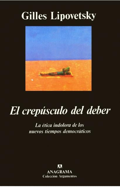 EL CREPUSCULO DEL DEBER  | Gilles Lipovetsky