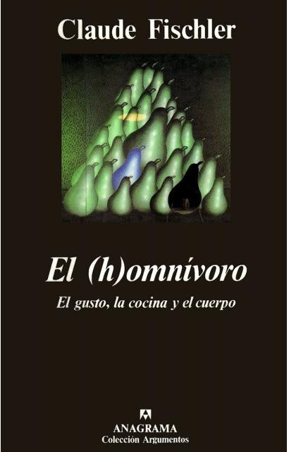 El (H) omnívoro: el gusto, la cocina y el cuerpo | Fischler-Merlino