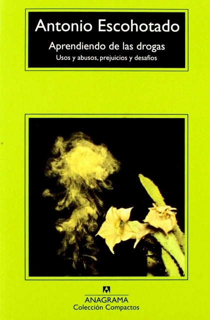 Aprendiendo de las drogas: usos y abusos, prejuicios y desafíos | Antonio Escohotado