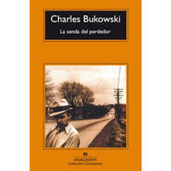 LA SENDA DEL PERDEDOR.. | Charles Bukowski