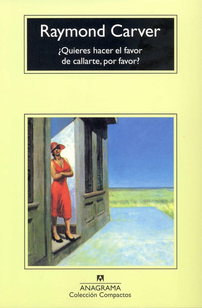 ¿Quieres hacer el favor de callarte, por favor? | Raymond Carver